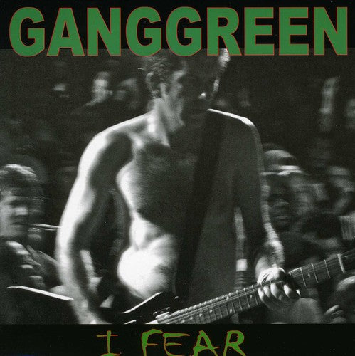 Gang Green -  I Fear