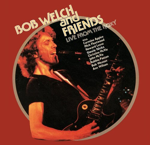 Welch, Bob & Friends - Live From The Roxy