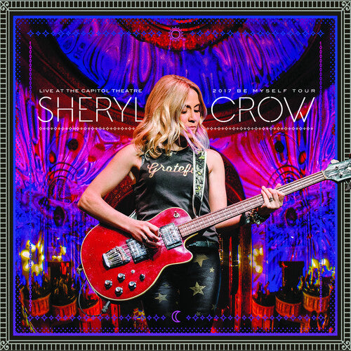 Crow, Sheryl - Live At The Capitol Theatre - 2017 Be Myself Tour