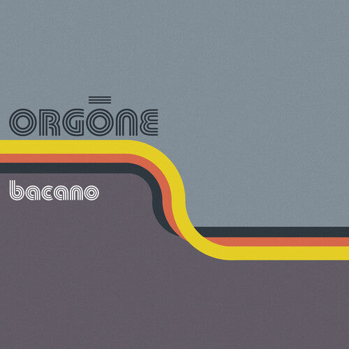 Orgone - Bacano