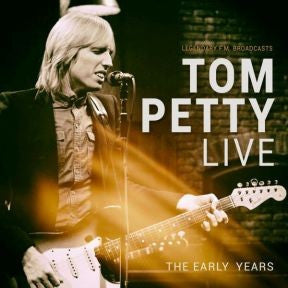 Petty, Tom - Live Early Years