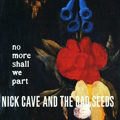 Cave, Nick & The Bad Seeds - No More Shall We Part