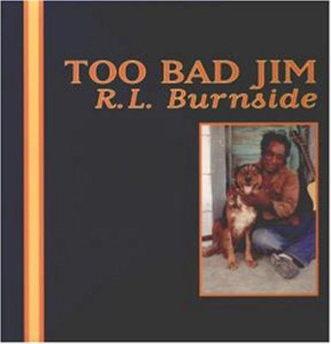 Burnside, R.L. - Too Bad Jim