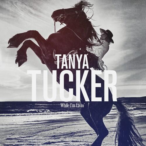 Tucker, Tanya - While I'm Livin'