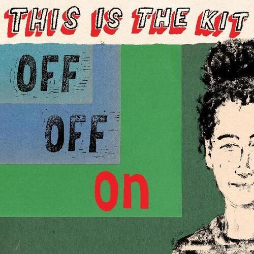 This Is The Kit - Off Off On