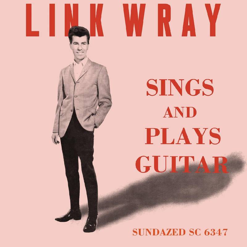 Wray, Link - Sings And Plays Guitar