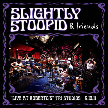 Slightly Stoopid - Live At Roberto's