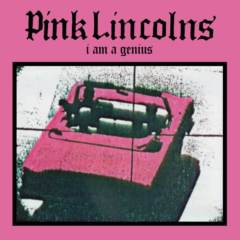 Pink Lincolns - I am a Genius