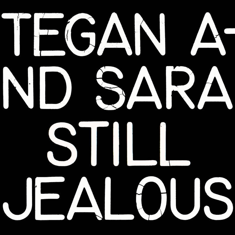 Tegan & Sara - Still Jealous