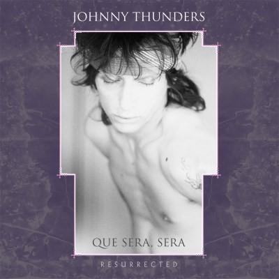 Thunders, Johnny - Que Sera Sera - Resurrected