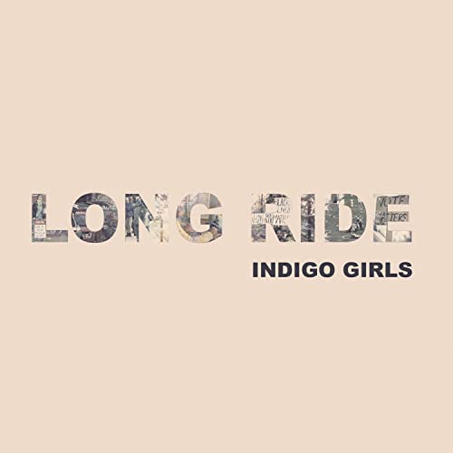 Indigo Girls - Long Ride/Look Long