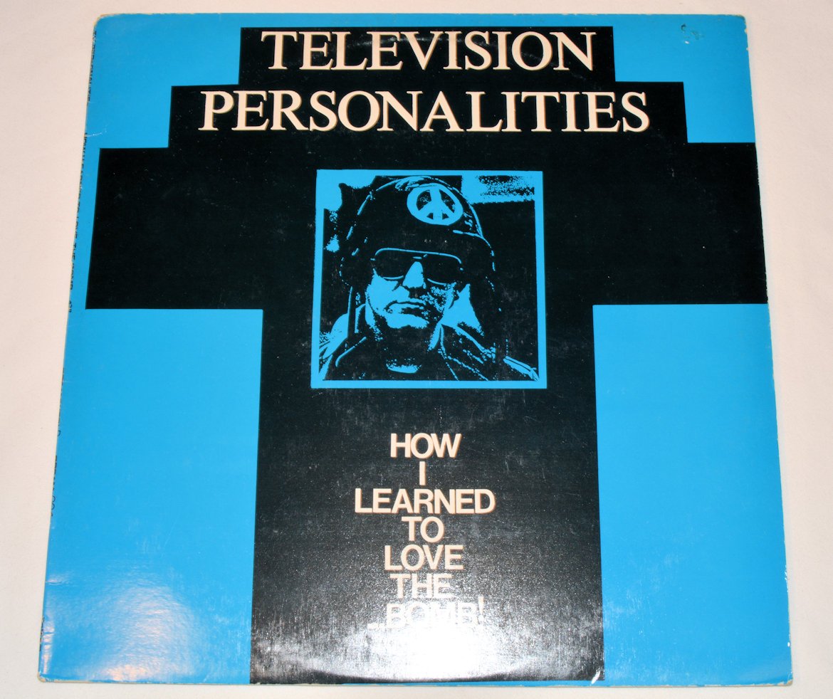 Television Personalities - How I Learned To Love The Bomb