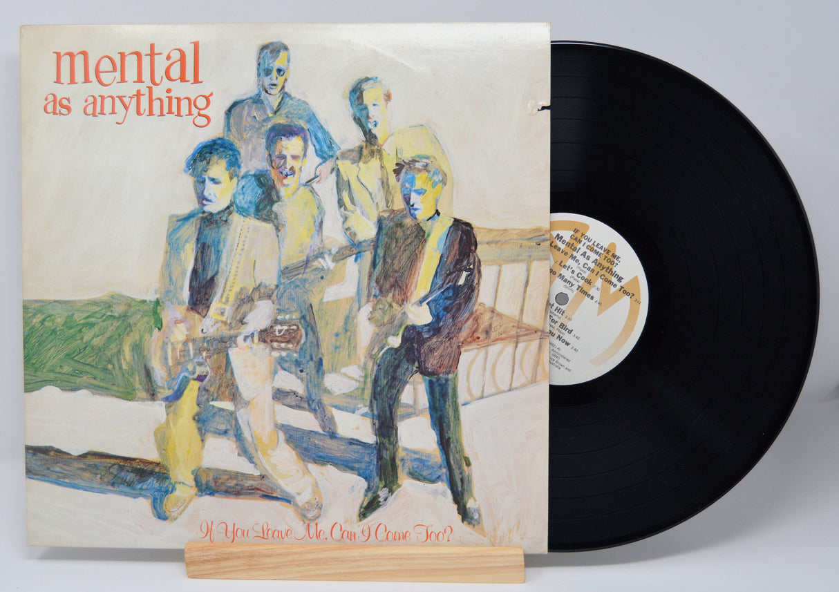 Mental As Anything - If You Leave Me, Can I Come Too?